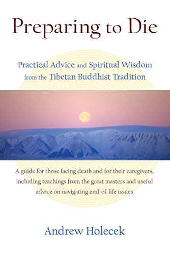 Imagen de archivo de Preparing to Die: Practical Advice and Spiritual Wisdom from the Tibetan Buddhist Tradition a la venta por Bank of Books