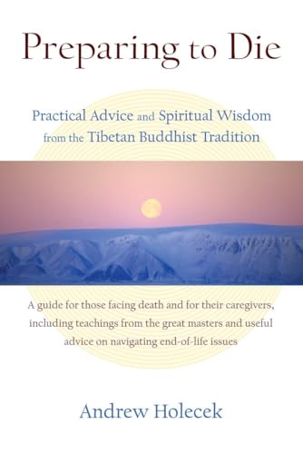 Stock image for Preparing to Die: Practical Advice and Spiritual Wisdom from the Tibetan Buddhist Tradition for sale by SecondSale