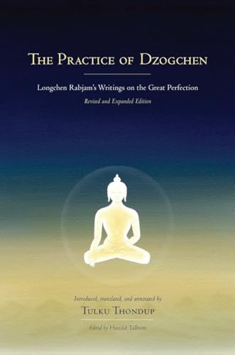 Beispielbild fr The Practice of Dzogchen: Longchen Rabjam's Writings on the Great Perfection (Buddhayana Foundation) zum Verkauf von Monster Bookshop