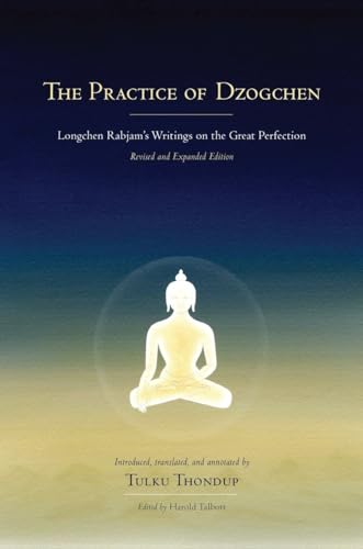 Stock image for The Practice of Dzogchen: Longchen Rabjam's Writings on the Great Perfection (Buddhayana Foundation) for sale by HPB-Red
