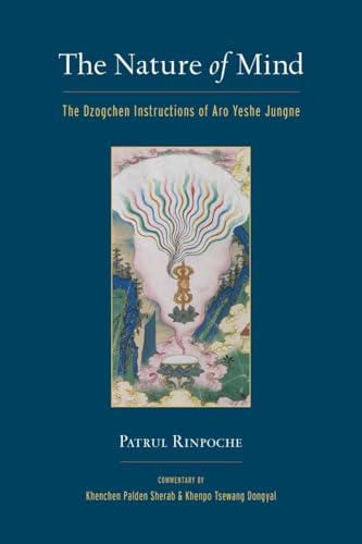 Imagen de archivo de The Nature of Mind: The Dzogchen Instructions of Aro Yeshe Jungne a la venta por ZBK Books