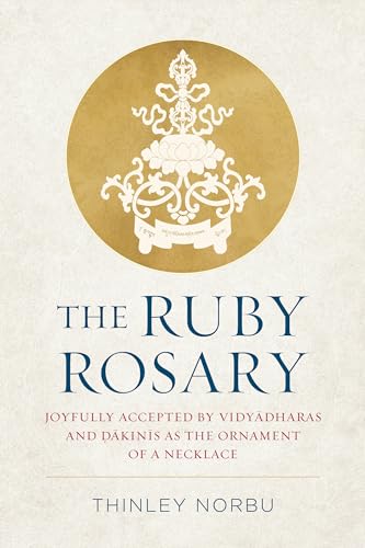 Beispielbild fr The Ruby Rosary: Joyfully Accepted by Vidyadharas and Dakinis as the Ornament of a Necklace (Tsadra) zum Verkauf von Monster Bookshop