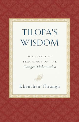 9781559394871: Tilopa's Wisdom: His Life and Teachings on the Ganges Mahamudra