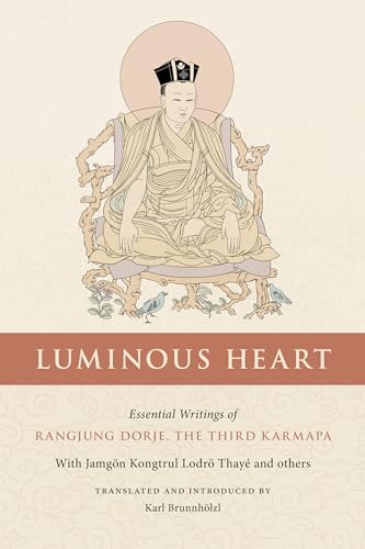 9781559395007: Luminous Heart: Essential Writings of Rangjung Dorje, the Third Karmapa (Nitartha Institute)