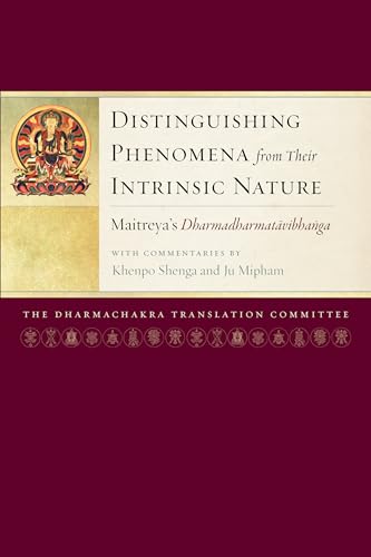 Imagen de archivo de Distinguishing Phenomena from Their Intrinsic Nature: Maitreya's Dharmadharmatavibhanga with Commentaries by Khenpo Shenga and Ju Miph am a la venta por GF Books, Inc.