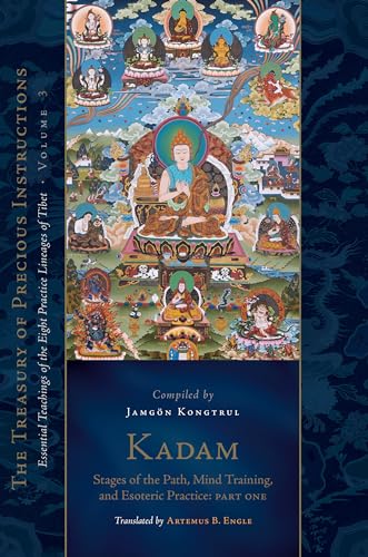 Beispielbild fr Kadam: Stages of the Path, Mind Training, and Esoteric Practice, Part One: Essential Teachings of the Eight Practice Lineages of Tibet, Volume 3 (The Treasury of Precious Instructions) zum Verkauf von Monster Bookshop