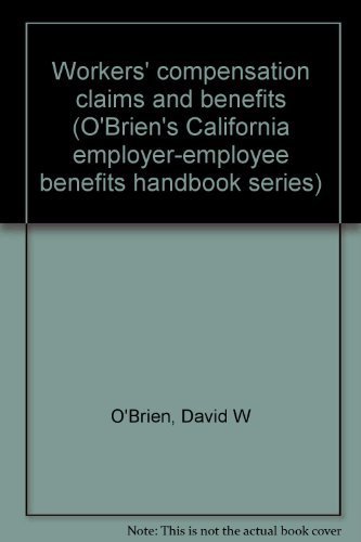 9781559430272: Workers' compensation claims and benefits (O'Brien's California employer-employee benefits handbook series)