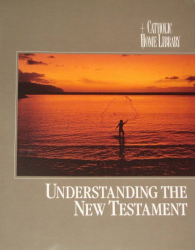Imagen de archivo de Understanding the New Testament (Catholic Home Library) a la venta por Modetz Errands-n-More, L.L.C.