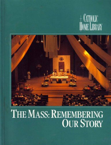 Stock image for The Mass: Remembering Our Story (Catholic Home Library) for sale by Modetz Errands-n-More, L.L.C.