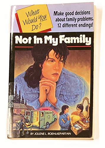 Stock image for Not in My Family (What Would You Do?, 5) [Paperback] [Jan 01, 1991] Roehlkepa. for sale by Sperry Books