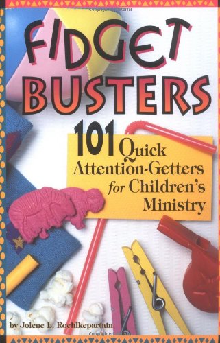 Beispielbild fr Fidget Busters: 101 Quick Attention-Getters for Children's Ministry zum Verkauf von Wonder Book