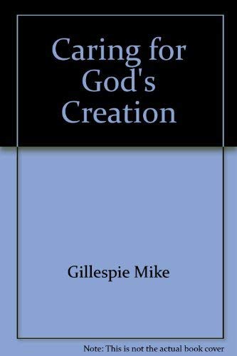 Caring for God's creation: A 4-week course to help junior highers understand how to take care of the environment according to God's original plan (Group's active Bible curriculum) (9781559451215) by Mike Gillespie