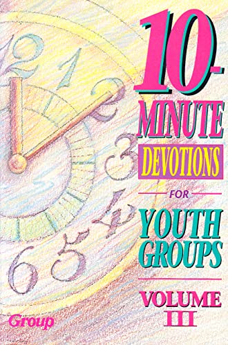 Stock image for 10-Minute Devotions for Youth Groups, Vol. III for sale by Once Upon A Time Books