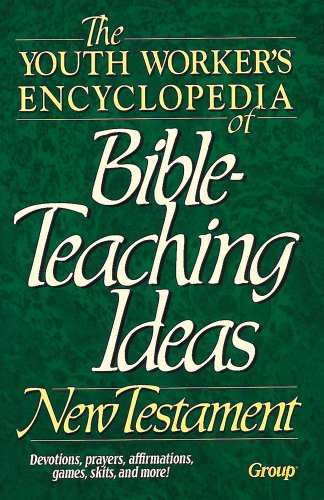Beispielbild fr The Youth Worker's Encyclopedia of Bible Teaching Ideas-New Testament zum Verkauf von WorldofBooks