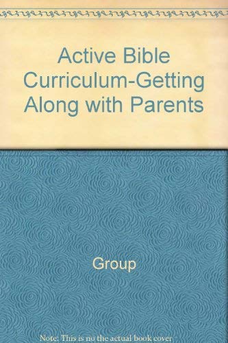 Active Bible Curriculum-Getting Along with Parents