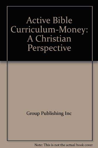 Active Bible Curriculum-Money: A Christian Perspective