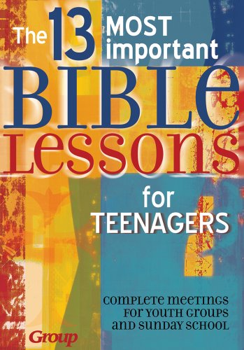9781559452618: The 13 Most Important Bible Lessons for Teenagers