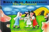 Stock image for Bible Hero Adventures: New Testament [Hardcover] Nappa, Mike; Nelson, Cindy; Schultz, Joani; Shockey, Liz; Wilger, Jennifer Root; Rowland Wolf, Beth and Keffer, Lois for sale by Ocean Books