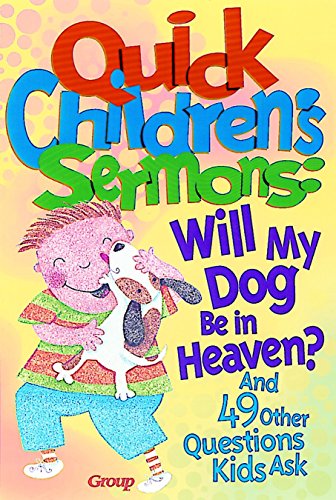 Imagen de archivo de Quick Children's Sermons: Will My Dog Be in Heaven? a la venta por SecondSale