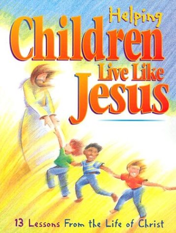Stock image for Helping Children Live Like Jesus for sale by SecondSale