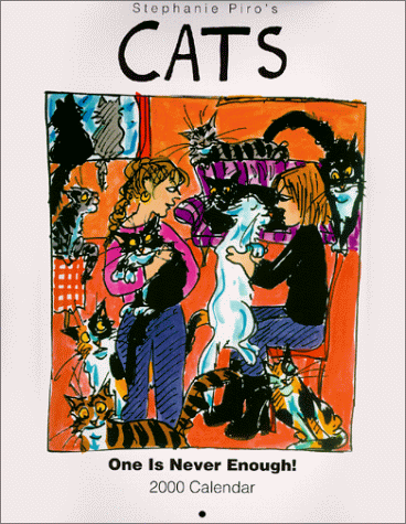 Stephanie Piro's Cats One Is Never Enough! 2000 Calendar (9781559494410) by Stephanie Piro