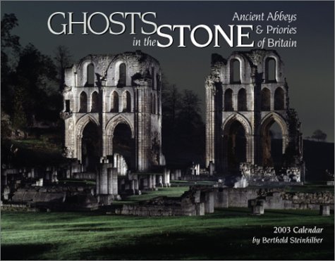 Ghosts in the Stone 2003 Calendar: Ancient Abbeys & Priories of Britain (9781559496735) by Steinhilber, Berthold