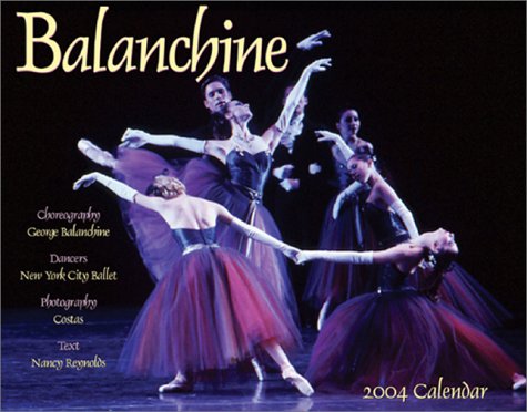 Balanchine 2004 Calendar (9781559498159) by Reynolds, Nancy