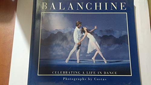 Stock image for Balanchine: Celebrating a Life in Dance for sale by BooksRun
