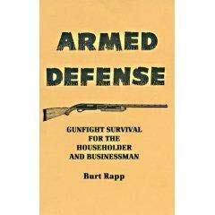 Stock image for Armed Defense: Gunfight Survival for the Householder and Businessman for sale by HPB Inc.