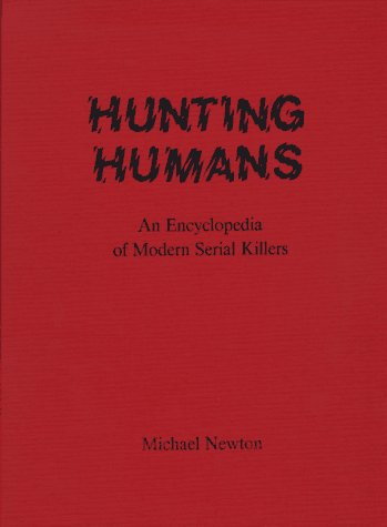 9781559500265: Hunting Humans: An Encyclopedia of Modern Serial Killers