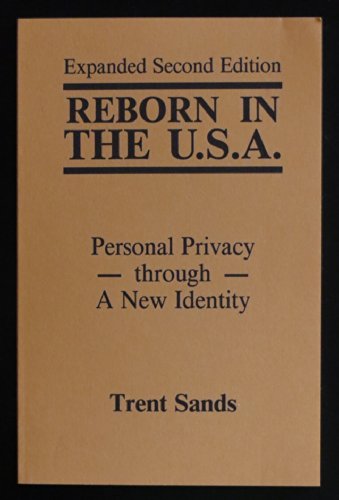 Imagen de archivo de Reborn in the U.S.A.: Personal Privacy Through a New Identity a la venta por ThriftBooks-Atlanta