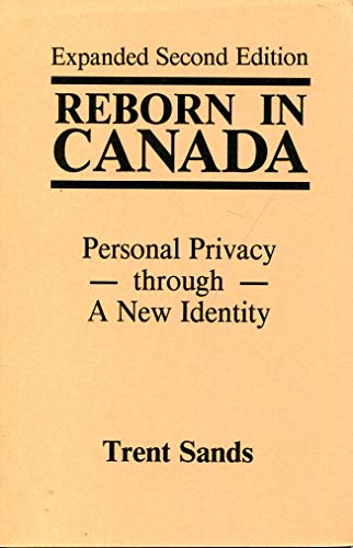 Stock image for Reborn in Canada : Personal Privacy Through A New Identity for sale by High Enterprises