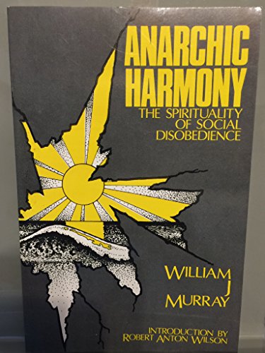 Stock image for Anarchic Harmony: The Spirituality of Social Disobedience for sale by Ergodebooks