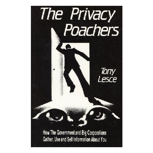 Beispielbild fr The Privacy Poachers: How the Government and Big Corporations Gather, Use and Sell Information About You zum Verkauf von Earthlight Books
