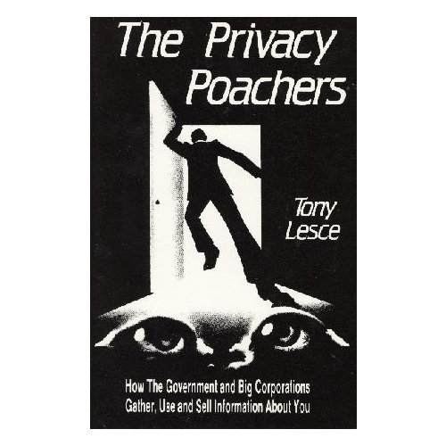 9781559500869: The Privacy Poachers: How the Government and Big Corporations Gather, Use and Sell Information About You