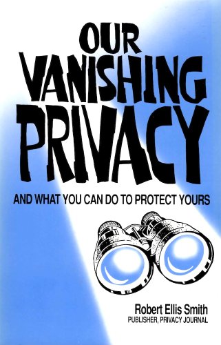 Stock image for Our Vanishing Privacy: And What You Can Do to Protect Yours for sale by Wonder Book