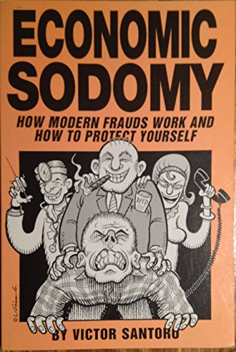 Stock image for Economic Sodomy: How Modern Frauds Work and How to Protect Yourself for sale by Earthlight Books