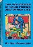 Stock image for The Policeman Is Your Friend and Other Lies for sale by Tin Can Mailman, Arcata