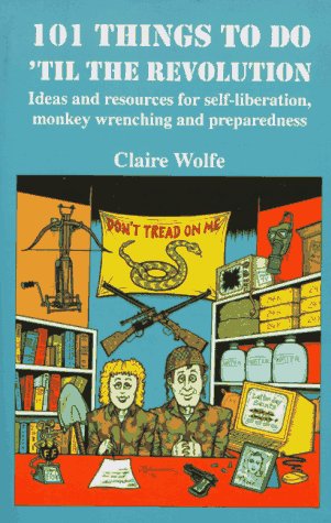 9781559501576: 101 Things to Do 'Til the Revolution: Ideas and Resources for Self-Liberation, Monkey Wrenching and Preparedness