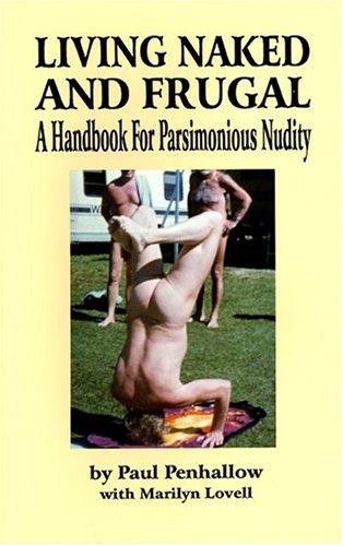 9781559501651: Living Naked And Frugal: A Handbook for Parsimonious Nudity