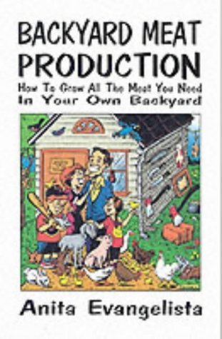 Beispielbild fr Backyard Meat Production: How To Grow All The Meat You Need In Your Own Backyard zum Verkauf von Once Upon A Time Books