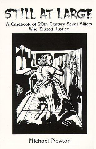 Imagen de archivo de Still at Large: A Casebook of 20th Century Serial Killers Who Eluded Justice a la venta por ThriftBooks-Atlanta