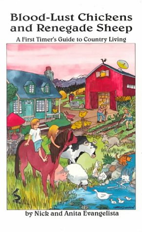 Beispielbild fr Blood-Lust Chickens and Renegade Sheep: A First Timer's Guide to Country Living zum Verkauf von Half Price Books Inc.