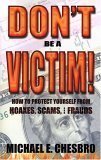 Imagen de archivo de Don't Be a Victim! : How to Protect Yourself from Hoaxes, Scams, and Frauds a la venta por Better World Books