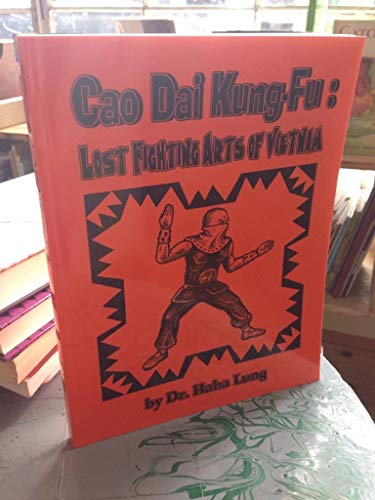 Stock image for Cao Dai Kung-Fu: Lost Fighting Arts of Vietnam for sale by Earthlight Books