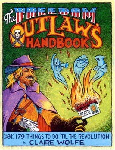 Stock image for The Freedom Outlaw's Handbook: 179 Things to Do 'Til the Revolution for sale by HPB-Ruby