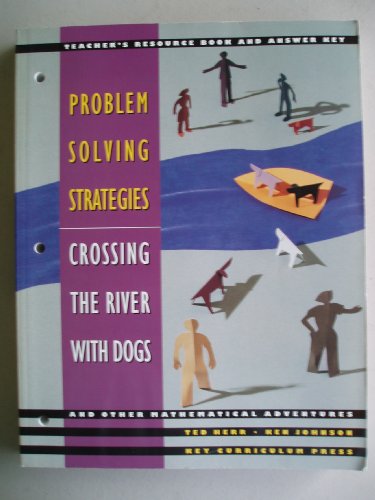 Beispielbild fr Problem Solving Strategies: Crossing the River With Dogs and Other Mathematical Adventures/Teacher's Resource Book and Answer Key zum Verkauf von ZBK Books