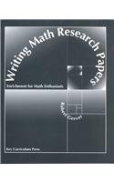 Imagen de archivo de Writing Math Research Papers: Enrichment for Math Enthusiasts a la venta por Wonder Book