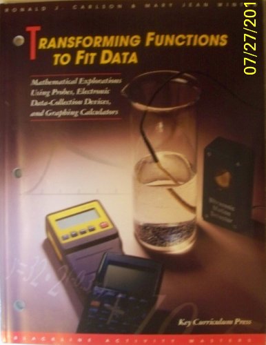 Imagen de archivo de Transforming Functions to Fit Data: Mathematical Explorations Using Probes, Electronic Data-Collection Devices, and Graphing Calculators a la venta por HPB-Red