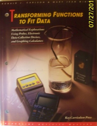 Stock image for Transforming Functions to Fit Data: Mathematical Explorations Using Probes, Electronic Data-Collection Devices, and Graphing Calculators for sale by HPB-Red